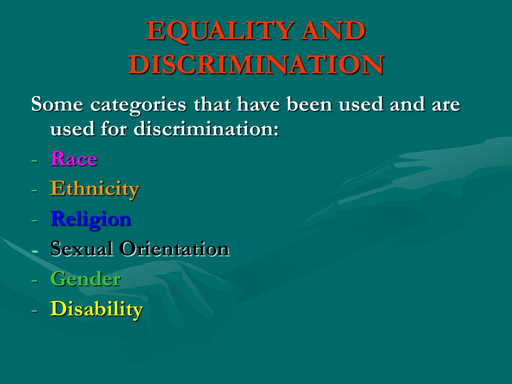 EQUALITY AND DISCRIMINATION Some categories that have been used and are used for discrimination: